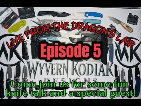 Wyvern Kodiak Live From The Dragon's Lair with Special Guest @Robs_Nerdy_Knives - Episode 5