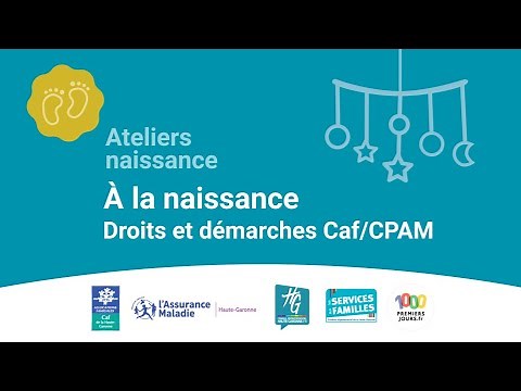 #2 A la naissance, Droits et démarches Caf/CPAM