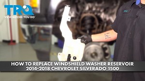 How to Replace Windshield Washer Reservoir 2014-2018 Chevrolet Silverado 1500