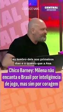 Chico Barney: Milena doesn't charm Brazil with her game intelligence, but rather with her courage.