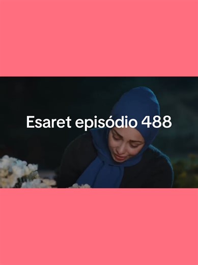 Esaret Episódio 488 Completo com Legenda em Português