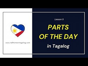PARTS OF THE DAY in Tagalog | Learn Tagalog for Beginners