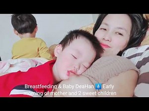 Breastfeeding & Baby DeaHan 🚼 Early morning of mother and 2 sweet children
