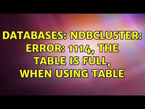Databases: ndbcluster: Error: 1114, The table is full, when using table (2 Solutions!!)