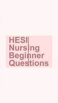 HESI Nursing Beginner Questions: Start Your Prep (2026 Edition)
