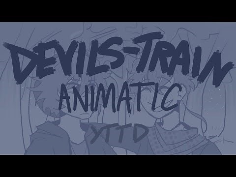 Devil's Train [YTTD ANIMATIC] (3-1A Spoilers)