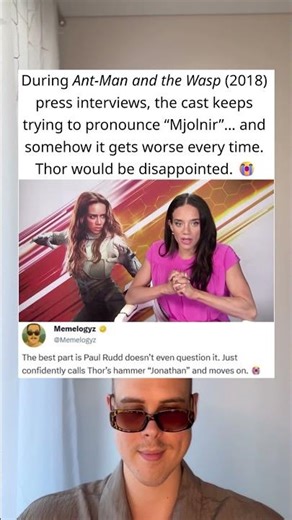 During Ant-Man and the Wasp (2018) Press Interviews the Cast Can’t Say “Mjolnir”