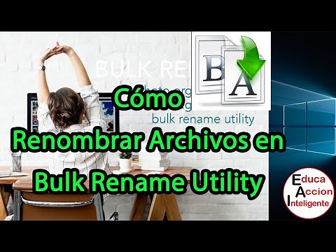 Cómo Renombrar Archivos en Bulk Rename Utility- EducaAccionInteligente