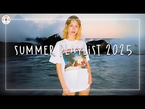 Summer playlist 2025 ☀️ Best songs for this summer ~ Summer songs 2025