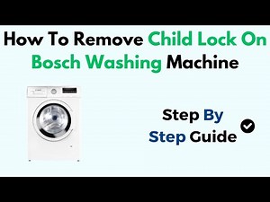 How To Remove Child Lock On Bosch Washing Machine