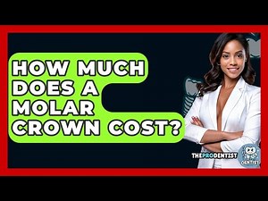 How Much Does A Molar Crown Cost? - The Pro Dentist