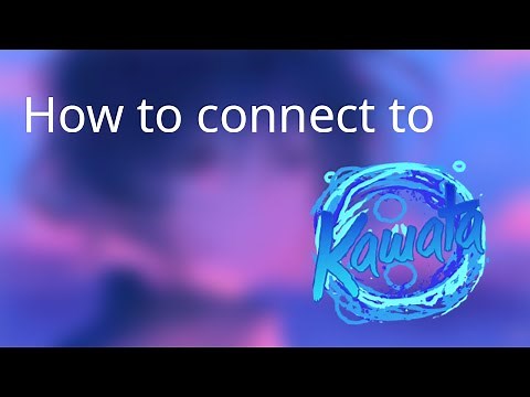 How to connect to Kawata (all methods)