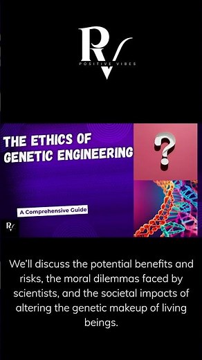 The Ethics of Genetic Engineering: A Comprehensive Guide