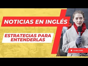 Cómo entender las noticias en INGLËS