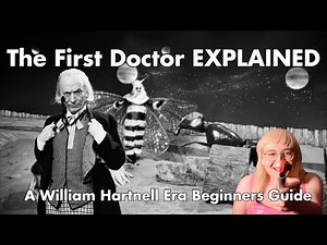 The First Doctor EXPLAINED - A William Hartnell Era Beginner's Guide
