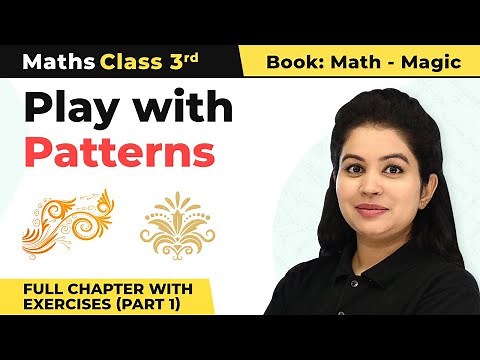 Class 3 Maths Chapter 10 | Play with Patterns Full Chapter With Exercises (Part 1)