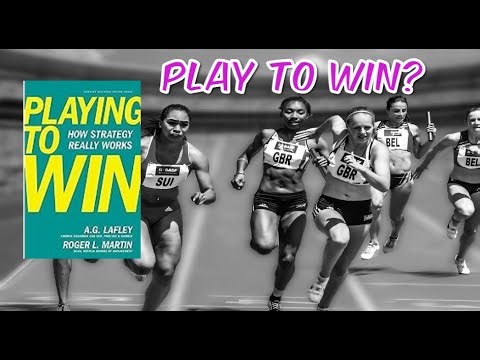 Playing to Win: How Strategy Really Works by A.G. Lafley and Roger L. Martin