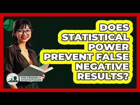 Does Statistical Power Prevent False Negative Results?