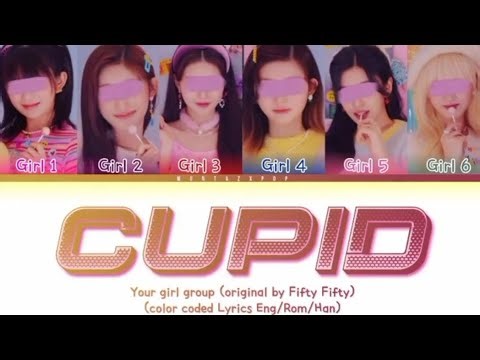 Your Girl Group 6 members sing cupid 💘 by Fifty Fifty