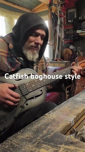 Catfish blues “boghouse style”@RustBucketProductions