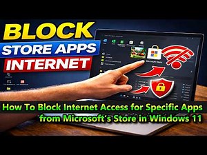 How to Block Internet Access for Apps in Windows 11 (Microsoft Store Apps)