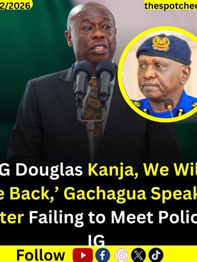 Gachagua's Remarks on Meeting Police IG Douglas Kanja