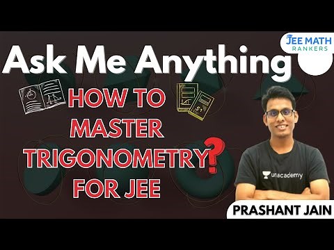 Ask me Anything | How to Master Trigonometry for JEE | JEE Maths Rankers | Prashant Jain