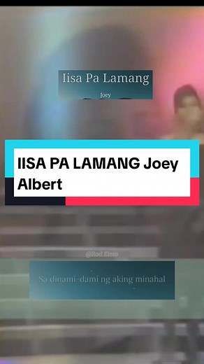 Iisa Pa Lamang - Joey Albert Song Lyrics