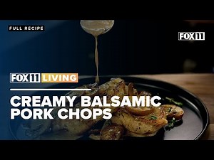 Creamy Balsamic Pork Chops recipe from FOX 11 Living