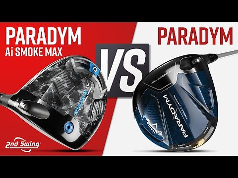 CALLAWAY PARADYM AI SMOKE MAX vs CALLAWAY PARADYM | Callaway Drivers