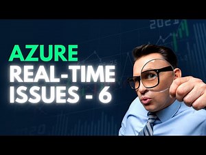 Azure Cloud -- Real-time issues -6