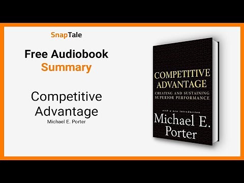 Competitive Advantage by Michael E. Porter: 10 Minute Summary