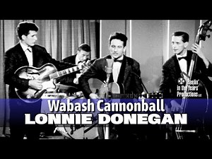 Lonnie Donegan • Wabash Cannonball • 1958 [Reelin' In The Years Archive]