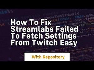 How to fix streamlabs failed to fetch settings from twitch easy