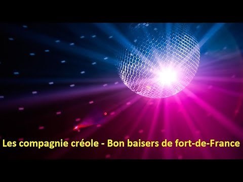 Les compagnie créole - Bon baisers de fort-de-France (Lyrics)