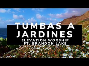 Tumbas A Jardines/ LETRA - Elevation Worship Ft. Brandon Lake