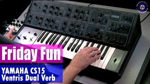 Friday Fun Synth Jam - Yamaha CS15 + Ventris Dual Verb
