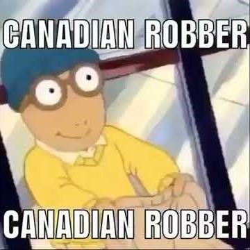 Canadian robber meme