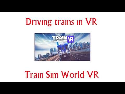 A taste of VR train driving on Train Sim World VR