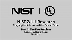 2017 UL & NIST Research - Part II The Fire Problem