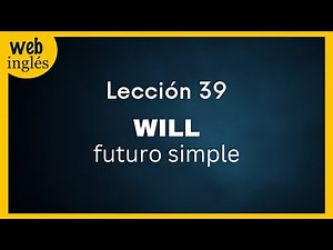 ★39~Will ~ Futuro Simple - Oraciones Afirmativas en Inglés