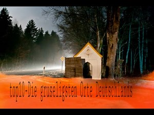 top10- Die gruseligsten Orte Deutschlands