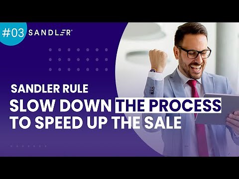 Sandler Rule #3: Slow Down The Process to Speed Up The Sale