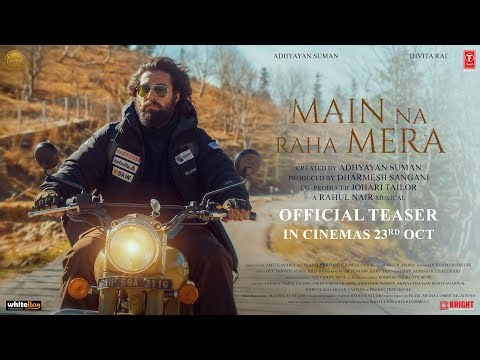 Main Na Raha Mera (Teaser) | Adhyayan Suman | Divita Rai | Arijit Singh