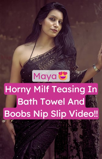Milf Maya Leaked Nude Teasing Video - Nip Slip & Boobs Exposed
