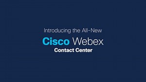 The All-New Webex Contact Center - Customer Testimonial Video - Cisco Video Portal