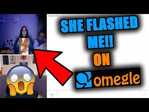 SHE FLASHED ME ON OMEGLE!!