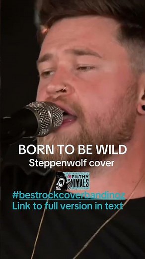 Born To Be Wild- Steppenwolf cover by The Filthy Animals