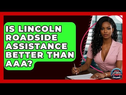Is Lincoln Roadside Assistance Better Than AAA? - Auto Coverage Explained