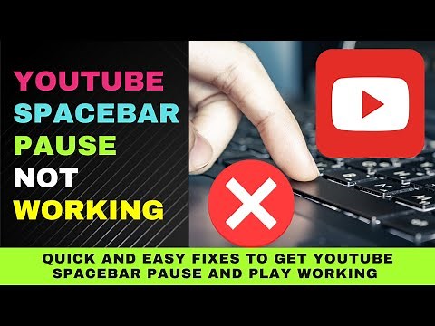 YouTube Spacebar Pause and Play Not Working - Quick and Easy Fixes
